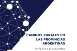 Caminos rurales en las provincias argentinas. Informe. Agosto 2017